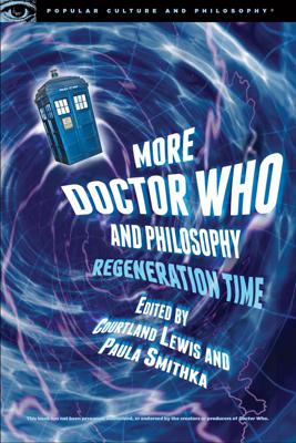 Doctor Who - Novels & Other Books - More Doctor Who and Philosophy: Regeneration Time reviews