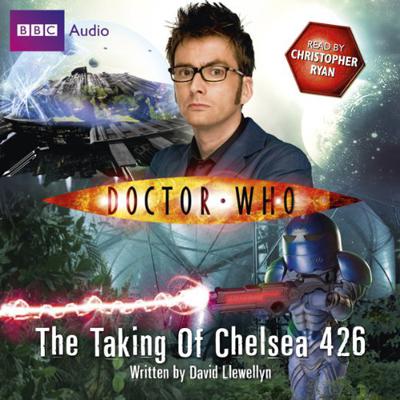 Doctor Who - BBC Audio - The Taking of Chelsea 426 reviews
