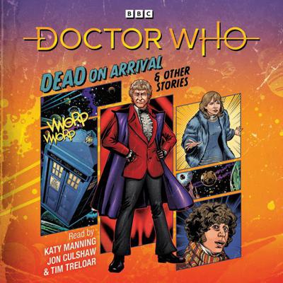 Doctor Who - BBC Audio - Doctor Who: Dead on Arrival & Other Stories : Doctor Who Audio Annual reviews
