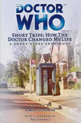 Doctor Who - Short Trips 26 : How the Doctor Changed My Life - Curiosity reviews