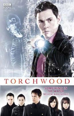 Torchwood - Torchwood - BBC Novels - Something in the Water reviews