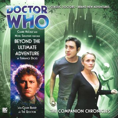 Doctor Who - Companion Chronicles - 6.6 - Beyond the Ultimate Adventure reviews