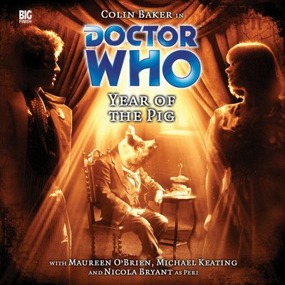 Doctor Who - Big Finish Monthly Series (1999-2021) - 90. Year of the Pig reviews