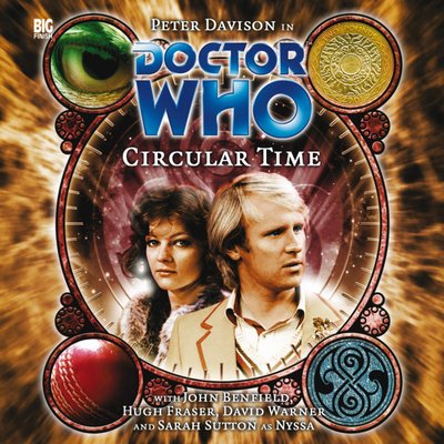 Doctor Who - Big Finish Monthly Series (1999-2021) - 91b. Circular Time - Summer reviews