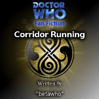 Doctor Who - Doctor Who Fan-fiction - Corridor Running reviews