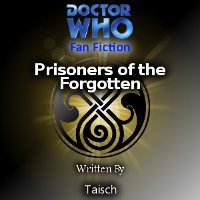 Doctor Who - Doctor Who Fan-fiction - Prisoners of the Forgotten (script) reviews