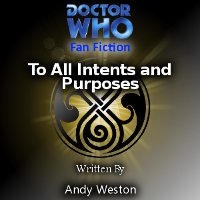 Doctor Who - Doctor Who Fan-fiction - To All Intents and Purposes reviews