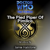 Doctor Who - Doctor Who Fan-fiction - The Pied Piper Of Pimlico reviews