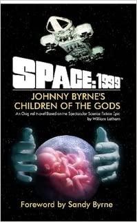 Space 1999 - Space: 1999 ~ Books / Comics / Other Media - Space 1999 - Johnny Byrne's Children of the Gods  reviews