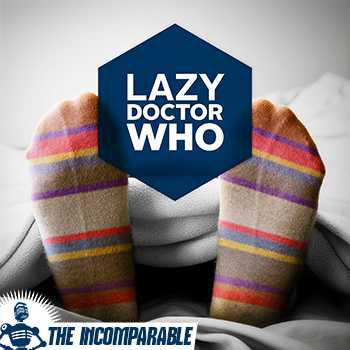 Doctor Who - Podcasts        - Lazy Doctor Who Podcast reviews