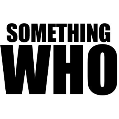 Doctor Who - Podcasts        - Something Who Podcast reviews