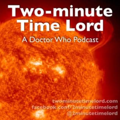 Doctor Who - Podcasts        - Two-minute Timelord / Podcast (2MTL) reviews