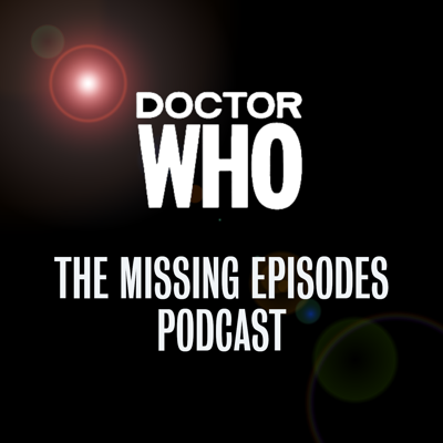 Doctor Who - Podcasts        - Doctor Who: The Missing Episodes Podcast reviews