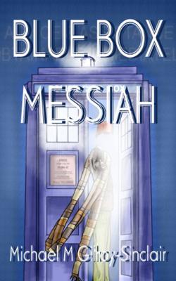 Doctor Who - Novels & Other Books - Blue Box Messiah - A Comedy about religion and being a Doctor Who Fan reviews