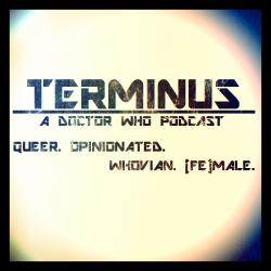 Doctor Who - Podcasts        - Terminus : A Doctor Who Podcast reviews