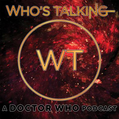 Doctor Who - Podcasts        - Who's Talking: A Doctor Who Podcast reviews