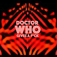 Doctor Who - Podcasts        - Doctor Who Gives A F*ck Podcast reviews