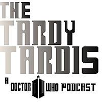 Doctor Who - Podcasts        - The Tardy Tardis: A Doctor Who Podcast reviews