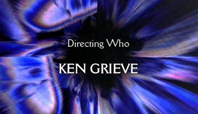 Doctor Who - Documentary / Specials / Parodies / Webcasts - Directing Who: Ken Grieve reviews