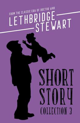 Doctor Who - Lethbridge-Stewart Novels & Books - Lethbridge-Stewart Short Story Collection 3 reviews