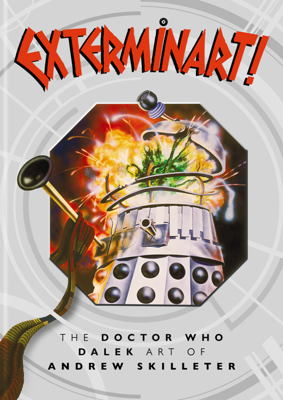Doctor Who - Novels & Other Books - EXTERMINART! The Doctor Who Dalek Art of Andrew Skilleter  reviews