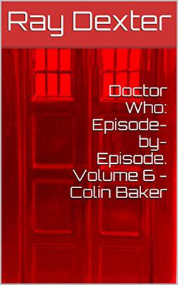 Doctor Who - Novels & Other Books - Doctor Who: Episode-by-Episode. Volume 6 - Colin Baker  reviews