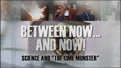 Doctor Who - Documentary / Specials / Parodies / Webcasts - Between Now... and Now :  Science and The Time Monster reviews