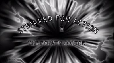 Doctor Who - Documentary / Specials / Parodies / Webcasts - Stripped for Action: The Fourth Doctor reviews
