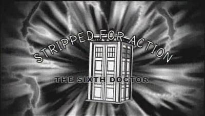 Doctor Who - Documentary / Specials / Parodies / Webcasts - Stripped for Action: The Sixth Doctor reviews