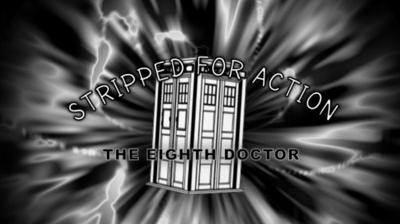 Doctor Who - Documentary / Specials / Parodies / Webcasts - Stripped for Action: The Eighth Doctor reviews