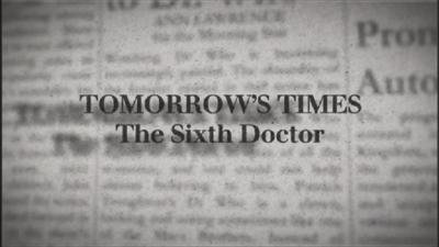Doctor Who - Documentary / Specials / Parodies / Webcasts - Tomorrow's Times: The Sixth Doctor reviews