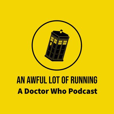 Doctor Who - Podcasts        - An Awful Lot Of Running - A Doctor Who Podcast reviews