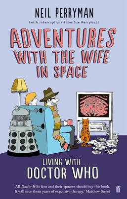 Doctor Who - Novels & Other Books - Adventures with the Wife in Space: Living With Doctor Who reviews