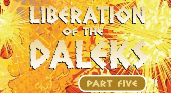 Doctor Who - Comics & Graphic Novels - Liberation of the Daleks - Part 5 reviews