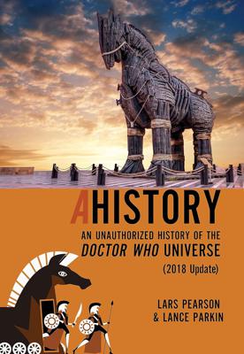 Doctor Who - Novels & Other Books - Ahistory: An Unauthorized History of the Doctor Who Universe (2018 Update) reviews