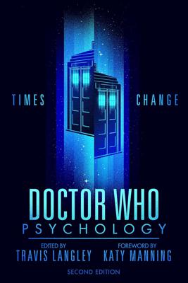Doctor Who - Novels & Other Books - Doctor Who Psychology (2nd Edition): Times Change reviews