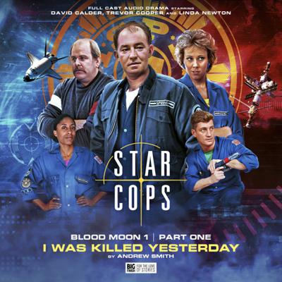 Star Cops - 4.1. Star Cops: Blood Moon: I Was Killed Yesterday reviews