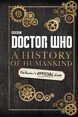 Doctor Who - Novels & Other Books - A History of Humankind: The Doctor's Official Guide reviews