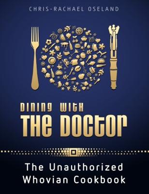 Doctor Who - Novels & Other Books - Dining With The Doctor: The Unauthorized Whovian Cookbook  reviews