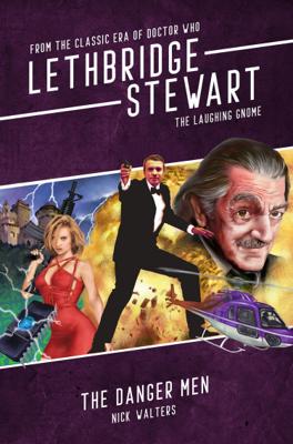 Doctor Who - Lethbridge-Stewart Novels & Books - The Danger Men reviews