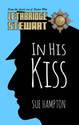 Doctor Who - Lethbridge-Stewart Novels & Books - In His Kiss reviews