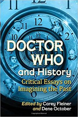 Doctor Who - Novels & Other Books - Doctor Who and History : Critical Essays on Imagining the Past reviews
