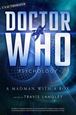 Doctor Who - Novels & Other Books - Doctor Who Psychology : A Madman with a Box reviews