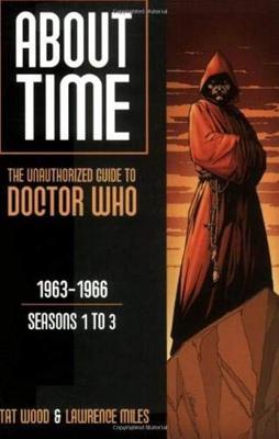 Doctor Who - Novels & Other Books - About Time 1: The Unauthorized Guide to Doctor Who (Seasons 1 to 3) reviews