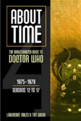 Doctor Who - Novels & Other Books - About Time 4: The Unauthorized Guide to Doctor Who, 1975-1979 (Seasons 12 to 17) reviews