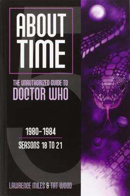 Doctor Who - Novels & Other Books - About Time 5: The Unauthorized Guide to Doctor Who, 1980-1984 (Seasons 18 to 21) reviews