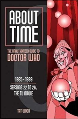 Doctor Who - Novels & Other Books - About Time 6: The Unauthorized Guide to Doctor Who (Seasons 22 to 26, the TV Movie) reviews