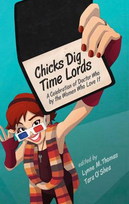 Doctor Who - Novels & Other Books - Chicks Dig Time Lords: A Celebration of Doctor Who by the Women Who Love It reviews