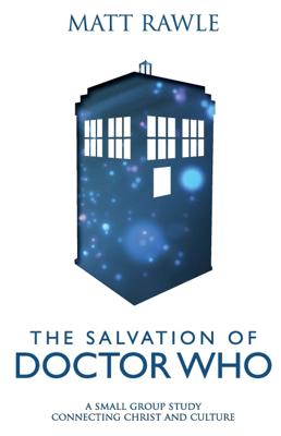 Doctor Who - Novels & Other Books - The Salvation of Doctor Who: A Small Group Study Connecting Christ and Culture reviews