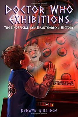 Doctor Who - Novels & Other Books - Doctor Who Exhibitions: The Unofficial and Unauthorised History reviews